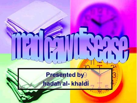 Presented by hadah al- khaldi