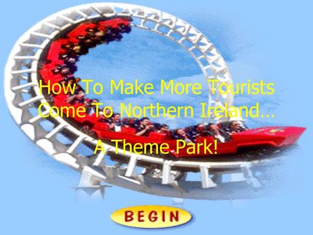 How To Make More Tourists Come To Northern Ireland… A Theme Park!