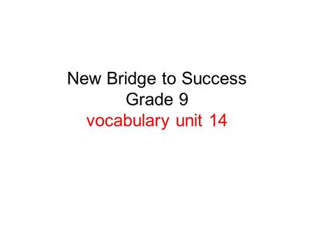 New Bridge to Success Grade 9 vocabulary unit 14.