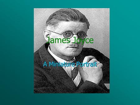 James Joyce A Miniature Portrait Early Years James Joyce born on February 2, 1882, in Rathgar, a fairly prosperous southern suburb of Dublin. James Joyce.