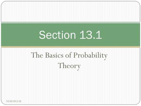 The Basics of Probability Theory Section 13.1 NCSCOS 2.02.