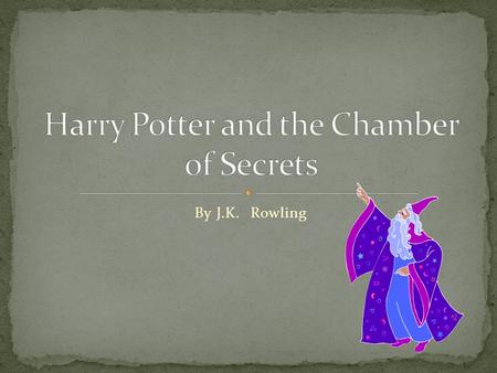 By J.K. Rowling. We find Harry and his friends, Hermione and Ron, back at Hogwarts. They are surrounded by the usual crowd and professors. Harry hopes.