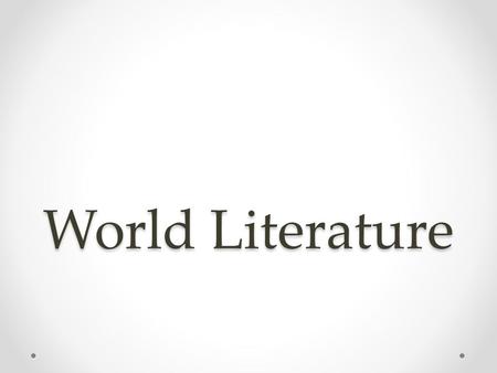 World Literature. Learning Targets Define and understand concept of an archetype Define and identify the stages of the hero’s journey Purpose: In being.