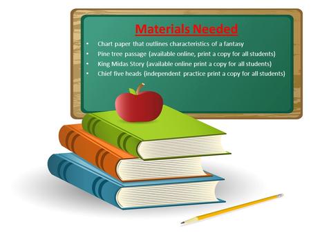 Materials Needed Chart paper that outlines characteristics of a fantasy Pine tree passage (available online, print a copy for all students) King Midas.