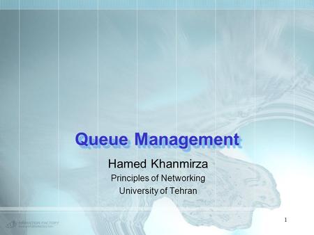 1 Queue Management Hamed Khanmirza Principles of Networking University of Tehran.