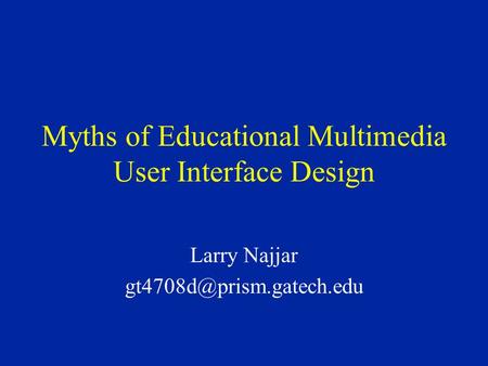 Myths of Educational Multimedia User Interface Design Larry Najjar