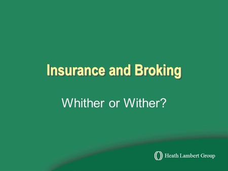 Heath Lambert Group Insurance and Broking Whither or Wither?