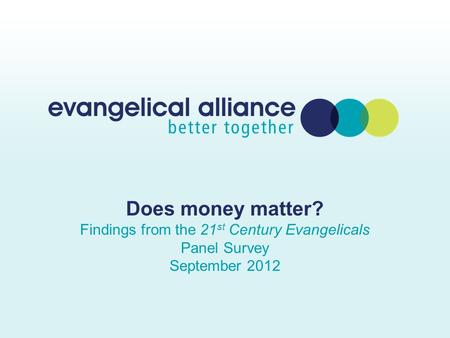 Does money matter? Findings from the 21 st Century Evangelicals Panel Survey September 2012.