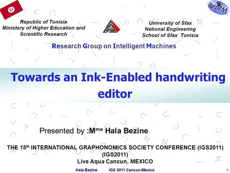 Hala Bezine IGS 2011 Cancun-Mexico 1 Presented by :M me Hala Bezine Republic of Tunisia Ministery of Higher Education and Scientific Research University.