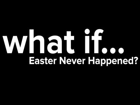 “I passed on to you what was most important and what had also been passed on to me. Christ died for our sins, just as the Scriptures said.” (1 Corinthians.