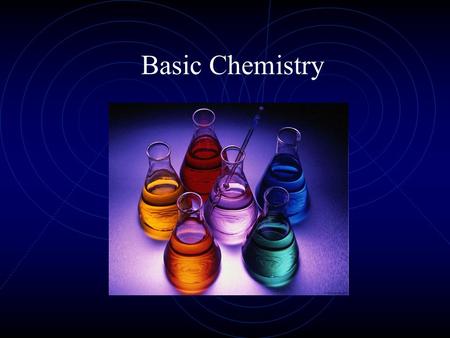 Basic Chemistry Chemistry Warm-Up a. Compound b. Molecule c. Proton d. Neutron e. Electron f. Ion g. Isotope h. Atom i. Element j. Nucleus 1. negatively.