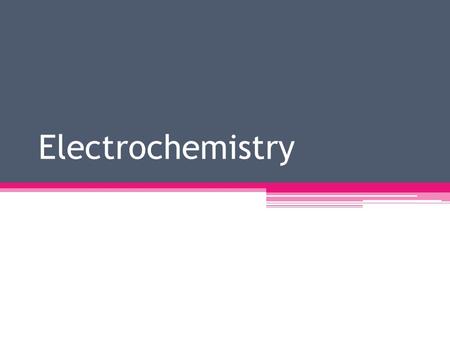 Electrochemistry. Oxidation Numbers Electrochemical Reactions In electrochemical reactions, electrons are transferred from one species to another. In.