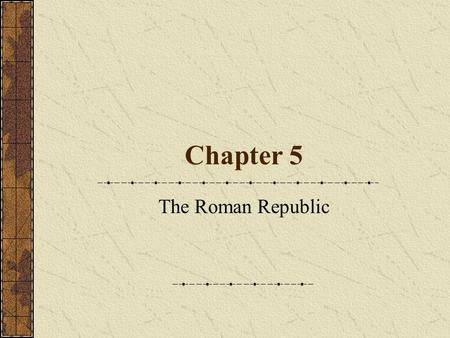 Chapter 5 The Roman Republic. Timeline The Emergence of Rome Geography of Italy 750 miles long; 120 miles across Mountains and Plains Islands Rome Tiber.