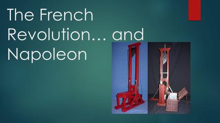 The French Revolution… and Napoleon. The Old Regime  First Estate  Clergy and the Church  Less than 1%  Second Estate  Nobility  Less than 2% 