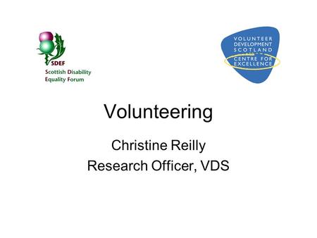 Volunteering Christine Reilly Research Officer, VDS.