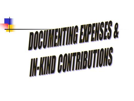 2 Donations that Aren’t Dollars: In Kind Contributions Session Objectives Have participants understand: Implication of in-kind contributions as related.