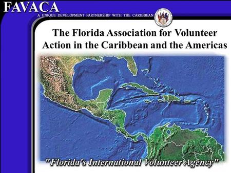 The Florida Association for Volunteer Action in the Caribbean and the Americas.