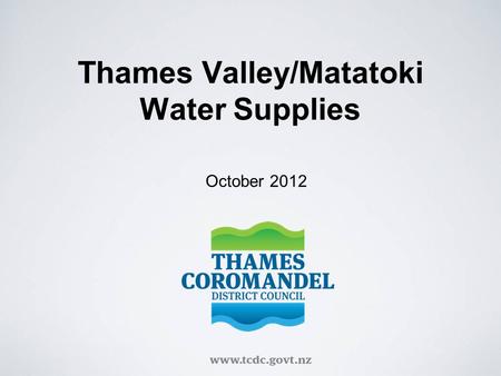 Thames Valley/Matatoki Water Supplies October 2012.