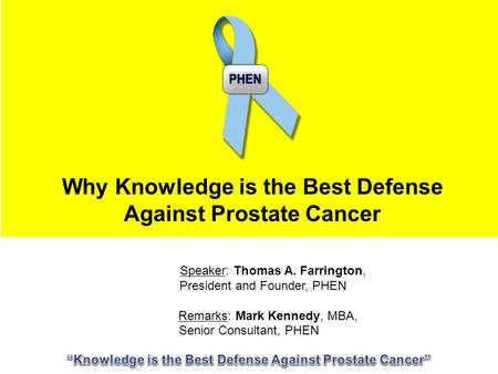 Speaker: Thomas A. Farrington, President and Founder, PHEN Remarks: Mark Kennedy, MBA, Senior Consultant, PHEN Why Knowledge is the Best Defense Against.