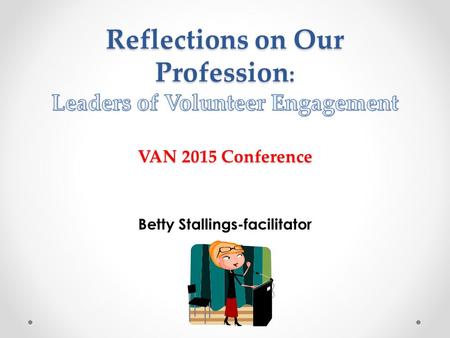 Betty Stallings-facilitator. WAY TO GO!!! Ways to Go……