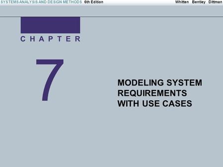 7 MODELING SYSTEM REQUIREMENTS WITH USE CASES C H A P T E R