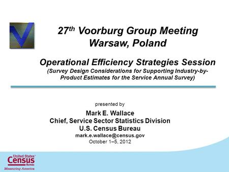 27 th Voorburg Group Meeting Warsaw, Poland Operational Efficiency Strategies Session (Survey Design Considerations for Supporting Industry-by- Product.