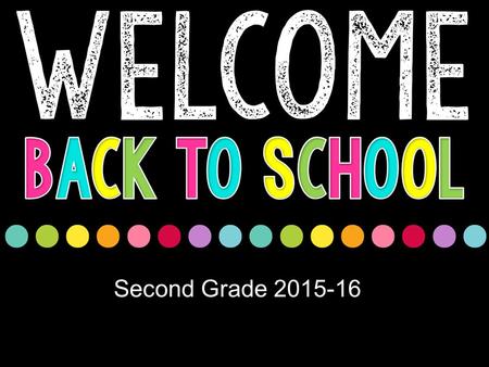 Second Grade 2015-16. Lakeisha Williams (Team Leader) Candace Hutcheson Sheila Bridge Julie DiGioacchino Kelly Dvorak Debbie Bryan (IA) Elizabeth Cole.