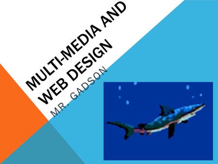 MULTI-MEDIA AND WEB DESIGN MR. GADSON. AGENDA  Sign in computers and return to table seats  Reminder items  Wordle assignment  Typography crossword.