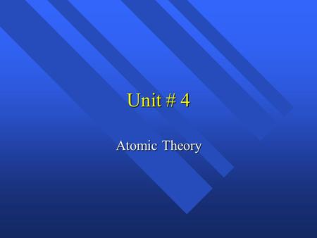 Unit # 4 Atomic Theory History Greeks n Democritus (460-370BC) – Matter is made of atoms. - Different kinds of shapes and sizes n Aristotle ( 364 -322.