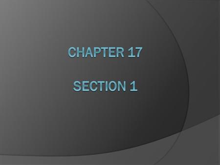 Chapter 17 Section 1.