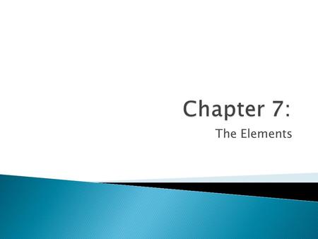 The Elements.  In the universe, there are 92 naturally occurring elements.  The other elements are synthetic, or created in a laboratory.  Remember,