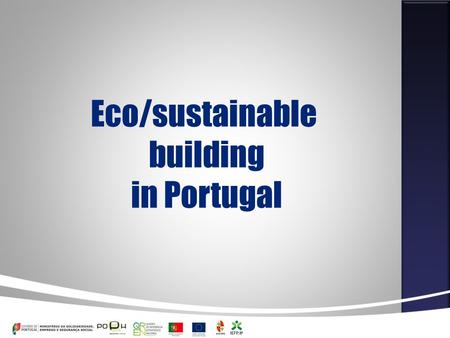 Eco/sustainable building in Portugal. The construction industry, which absorbs large quantities of resources and produces a high amount of waste, bearing.