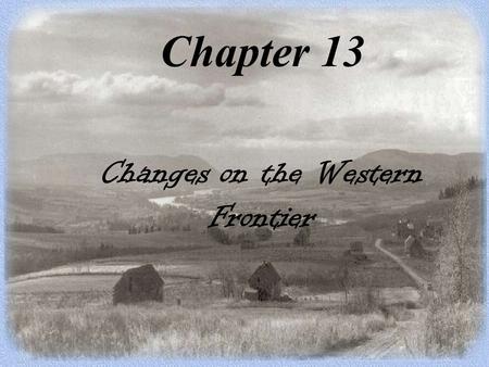 Chapter 13 Changes on the Western Frontier. Great Plains Indians 1. The Horse 2. The Buffalo 3. Family Life.