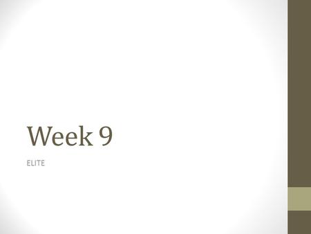 Week 9 ELITE. Listening Practice In your free time, watch English cartoons and less complicated television shows to practice your listening skills Do.