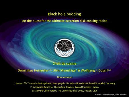 Credit: Michael Owen, John Blondin Black hole pudding – on the quest for the ultimate accretion disk cooking recipe – Chefs de cuisine Dominikus Heinzeller.