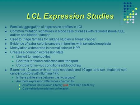 LCL Expression Studies Familial aggregation of expression profiles in LCL Common mutation signatures in blood cells of cases with retinoblastoma, SLE,