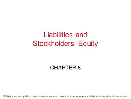 ©2014 Cengage Learning. All Rights Reserved. May not be scanned, copied or duplicated, or posted to a publically accessible website, in whole or in part.