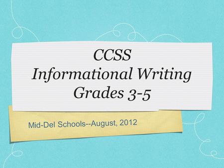 Mid-Del Schools--August, 2012 CCSS Informational Writing Grades 3-5.