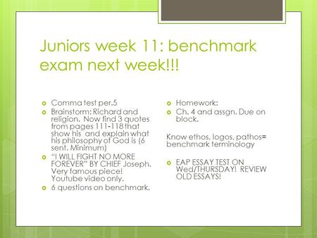 Juniors week 11: benchmark exam next week!!!  Comma test per.5  Brainstorm: Richard and religion. Now find 3 quotes from pages 111-118 that show his.