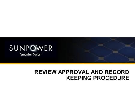 REVIEW APPROVAL AND RECORD KEEPING PROCEDURE. 001-17628 Rev *A REVIEW APPROVAL AND RECORDKEEPING PROCEDURE Document # 001-12362 Rev*C Document # 001-12362.