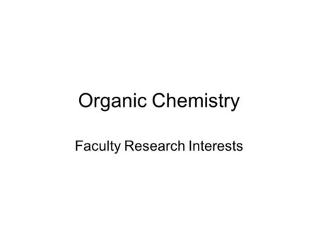 Organic Chemistry Faculty Research Interests. Prof. Deb Dillner Overview: NMR Spectroscopy and Collaboration with Professor Rehill (biology) on a project.