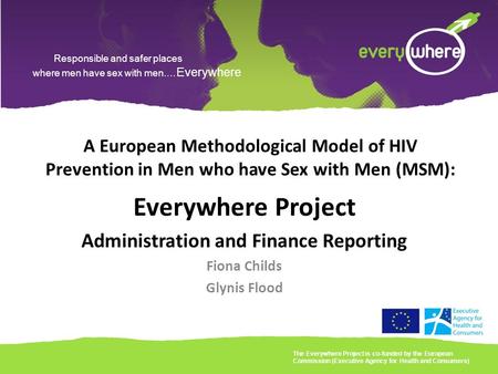 Responsible and safer places where men have sex with men.… Everywhere A European Methodological Model of HIV Prevention in Men who have Sex with Men (MSM):