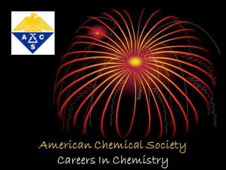 American Chemical Society Careers In Chemistry. 1 2 American Chemical Society Provide State-of-the-Art Chemical Information Serving as a Premiere Professional.