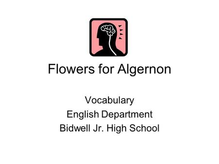 Flowers for Algernon Vocabulary English Department Bidwell Jr. High School.