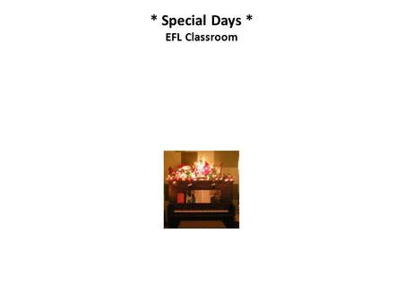 * Special Days * EFL Classroom. Ewha TESOL YL KIM YOO JEONG.