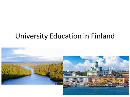 University Education in Finland. The government of Finland has announced extra funding for tertiary education (university education). It is expected that.