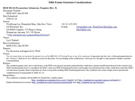 MBS Frame Structure Considerations IEEE 802.16 Presentation Submission Template (Rev. 9) Document Number: IEEE S802.16m-08/089 Date Submitted: 2008-01-16.