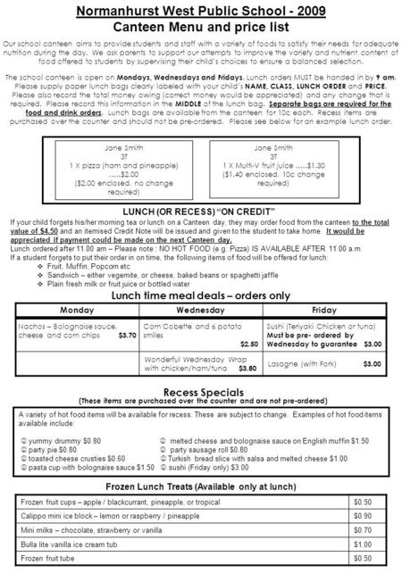 Normanhurst West Public School - 2009 Canteen Menu and price list Our school canteen aims to provide students and staff with a variety of foods to satisfy.