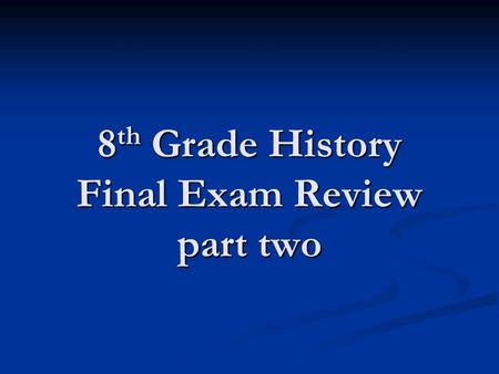 8 th Grade History Final Exam Review part two. Why did some Native Americans support the British during the War of 1812?