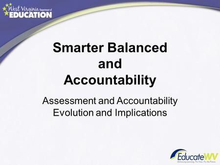 Smarter Balanced and Accountability Assessment and Accountability Evolution and Implications.